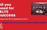 All you need for IELTS success (podcast): Prepare for IELTS Speaking Test Part 3