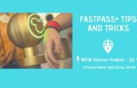 Disney World Fastpass + Tips and Tricks | WDW Opinion Podcast Ep. 9