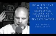 HOW TO LIVE ON AN EMPLOYEE SALARY AS A PRIVATE INVESTIGATOR – PODCAST #99