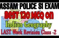 Assam Police SI/Best 120 selected MCQ/Indian Geography/Most expected question/Revision Class 2
