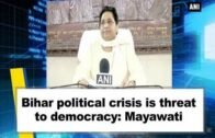 Bihar political crisis is threat to democracy: Mayawati – ANI News