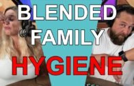 Blended Family Hygiene * Blended Life * PODCAST *