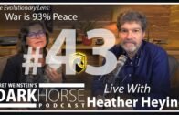 Bret and Heather 43rd DarkHorse Podcast Livestream: War is 93% Peace