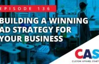 CAS Podcast Episode 136 | Building a Winning Ad Strategy For Your Business