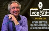 CoinWeek Podcast #139: Kevin Lipton on 1804 Dollars & Modern Coins