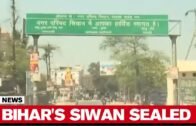 COVID 19 hotspot: Bihar's Siwan District Completely Sealed As 29 Positive Cases Reported