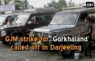 GJM strike for ‘Gorkhaland’ called off in Darjeeling  – West Bengal News