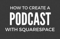 How To Create A Podcast With Squarespace 7