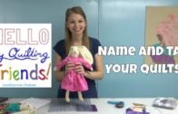 How to Name and Tag Your Quilts, Hello My Quilting Friends Podcast #74