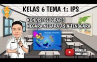 Kelas 6 Tema 1: Kondisi Geografis Negara-Negara di Asia Tenggara | IPS : KD 3.1/4.1