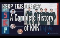 Knee Slappin Kpop Podcast Episode #25 A Complete History of KNK