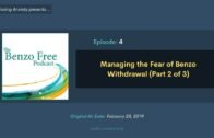 Managing the Fear of Benzo Withdrawal (Part 2 of 3) | Benzo Free Podcast: Episode 4
