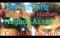 Neel Akash and Nurul Amin stadium /Nagaon Assam / football final