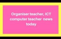 Organiser teacher and ICT computer teacher news today
