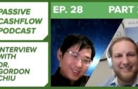 Passive Cash Flow Podcast Ep. 28  |  Interview with Dr. Gordon Chiu Part 2