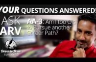 Podcast Episode 10_Ask Arv_3 : Am I too Old to Pursue another Career Path?