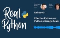 Real Python Podcast – Episode 3 – Effective Python and Python at Google Scale