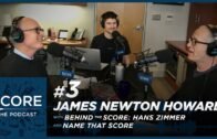 🎵Score: The Podcast #3 | James Newton Howard, Behind the Score: Hans Zimmer & Name That Score