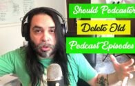 Should Podcasters Delete Old Podcast Episodes?