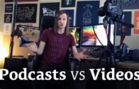 Should you podcast or make videos?