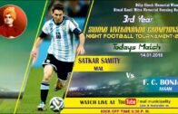 Todays match between SATKAR SAMITY (Mal) Vs F.C. BONJAR (Assam)