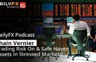 Trading Risk On & Safe Haven Assets in Stressed Markets | Podcast