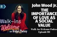 Walk-Ins Welcome Podcast #90 – John Wood Jr.