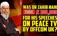 Was Dr Zakir Naik fined £ 300,000 for his speeches on Peace TV by OffCom UK?