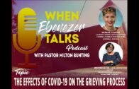 "When Ebenezer Talks" Podcast – THE EFFECTS OF COVID 19 ON THE GRIEVING PROCESS