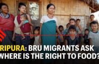 After four deaths in relief camps, Tripura’s Bru migrants ask ‘Where is the Right to Food?’