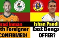 ATK Mohun Bagan signs Brad Inman! 🔥 Ishan Pandita to East Bengal? ❤️