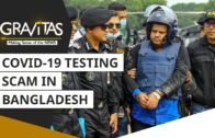 Gravitas: Bangladesh Doctor arrested for 6,300 fake COVID-19 tests