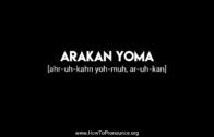 How to Pronounce "arakan yoma"