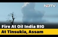 Massive Fire At Oil Well In Assam That Was Leaking Gas For 14 Days