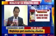 Meghalaya govt mulls sealing border with Bangladesh amid coronavirus scare