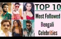 Most Followed Bengali Celebrities [West Bengal] [Bangladesh] [Facebook, Twitter, Instagram]