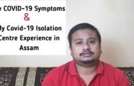 My Corona Symptoms and COVID-19 Isolation Centre experience in Assam | My story of COVID-19 Recovery