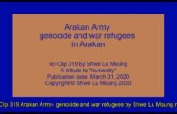 nc-Clip 319 Arakan Army:  genocide and war refugees  by Shwe Lu Maung
