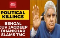 Political Killings Back In West Bengal: Governor Jagdeep Dhankhar Hits Out At TMC