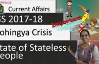 Rohingya Crisis & State of Stateless People (Current Affairs / GS 2017-18) Examrace
