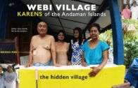 WEBI –  THE HIDDEN VILLAGE | KARENS OF ANDAMAN AND NICOBAR ISLANDS | KAREN PEOPLE