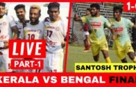 West Bengal Vs Kerala Final Live Match Highlights | Santosh Trophy 2018 Final