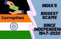 ALL SCAMS & SCANDALS IN INDIA SINCE INDEPENDENCE (1947 – 2020)