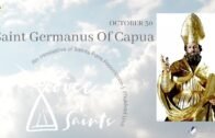 Saint Germanus Of Capua | Voice of Saints | October 30 | Saints Fans Association.