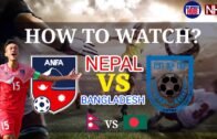 How To Watch NEPAL vs BANGLADESH Football Friendly Series 2020 Matches LIVE!